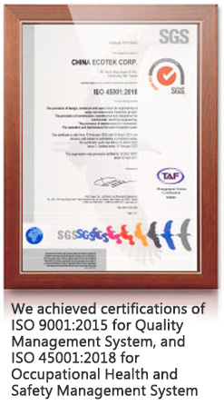 We achieved certifications of ISO 9001:2015 for Quality Management System, and ISO 45001:2018 for Occupational Health and Safety Management System
